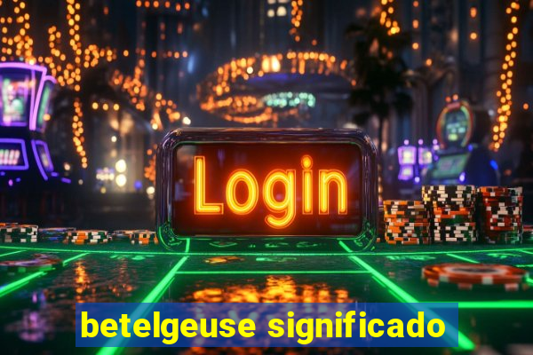 betelgeuse significado